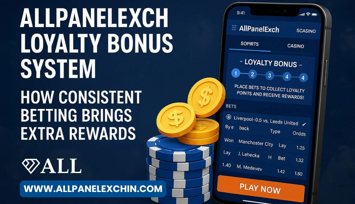 Read more about the article AllPanelExch Loyalty Bonus System: How Consistent Betting Brings Extra Rewards