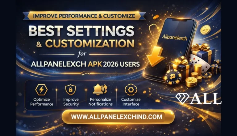 Best Settings & Customization for Allpanelexch APK 2026 Users